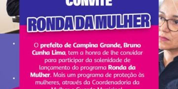 Em evento oficial alusivo ao dia da mulher, Prefeitura lançará, a “Ronda da Mulher” em Campina Grande nesta sexta-feira (08)