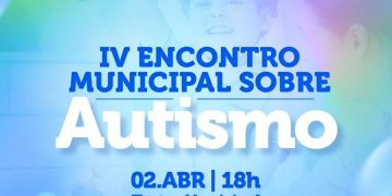Prefeitura de Campina Grande promove IV Encontro Municipal do Autismo e abre campanha Abril Azul