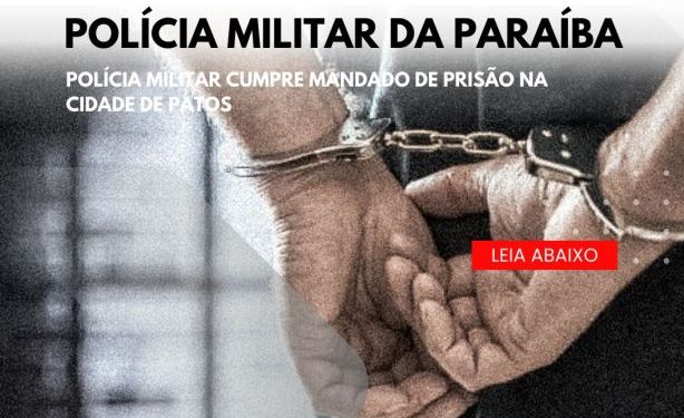 POLÍCIA MILITAR CUMPRE MANDADO DE PRISÃO NA CIDADE PATOS POLÍCIA MILITAR CUMPRE MANDADO DE PRISÃO NA CIDADE PATOS
