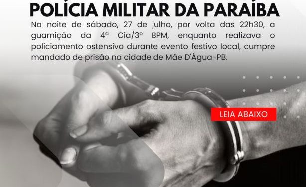 POLÍCIA MILITAR CUMPRE MANDADO DE PRISÃO NA CIDADE DE MÃE D’ÁGUA.