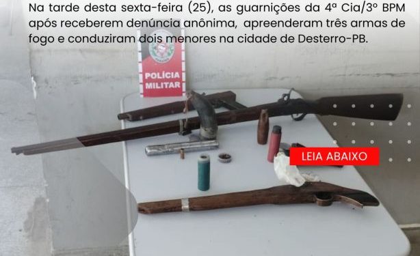 POLÍCIA MILITAR APREENDE TRÊS ARMAS E CONDUZ DOIS MENORES POR ESSE ATO INFRACIONAL EM DESTERRO-PB.