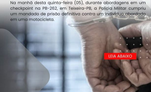 POLÍCIA MILITAR CUMPRE MANDADO DE PRISÃO DURANTE AÇÃO NA PB-262, EM TEIXEIRA-PB.