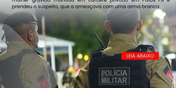 POLÍCIA MILITAR RESGATA MULHER MANTIDA EM CÁRCERE PRIVADO E PRENDE ACUSADO, EM PATOS-PB.