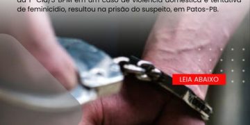 POLÍCIA MILITAR AGE RÁPIDO E PRENDE SUSPEITO DE TENTATIVA DE FEMINICÍDIO EM PATOS-PB.