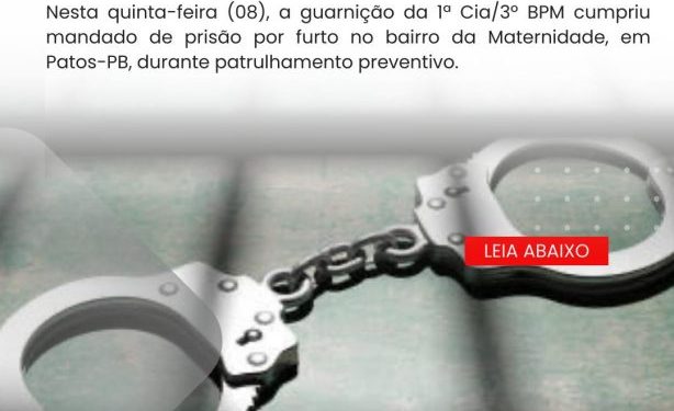 POLÍCIA MILITAR CUMPRE MANDADO DE PRISÃO NO BAIRRO DA MATERNIDADE, EM PATOS.